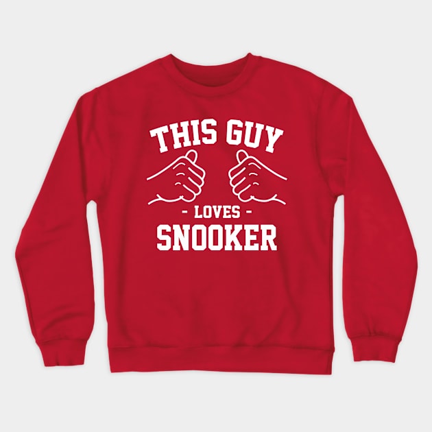 This guy loves snooker Crewneck Sweatshirt by Lazarino